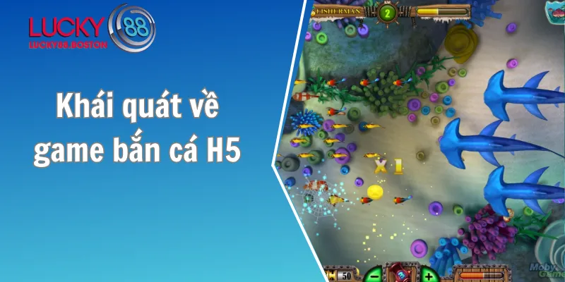 Khái quát về game bắn cá H5