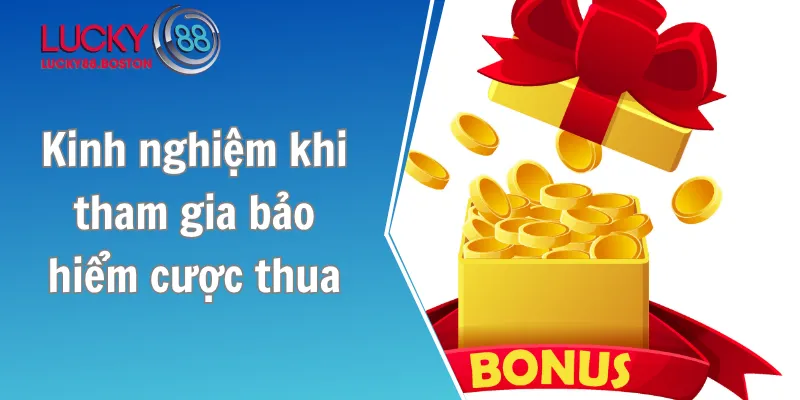 Kinh nghiệm khi tham gia bảo hiểm cược thua