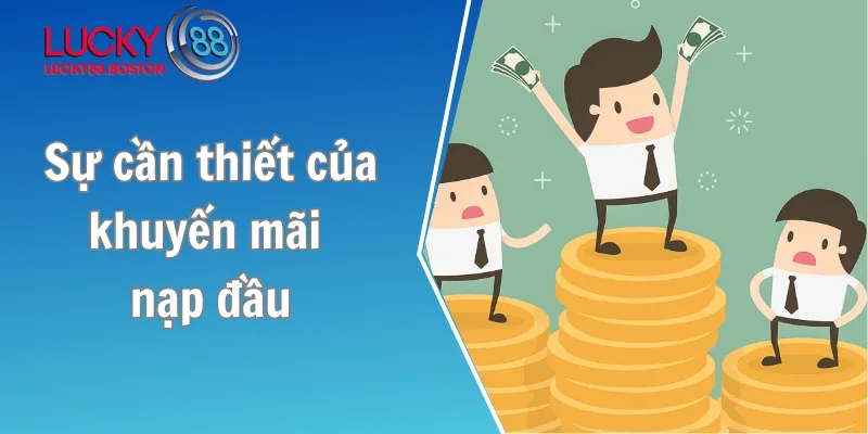 Sự cần thiết của khuyến mãi nạp đầu