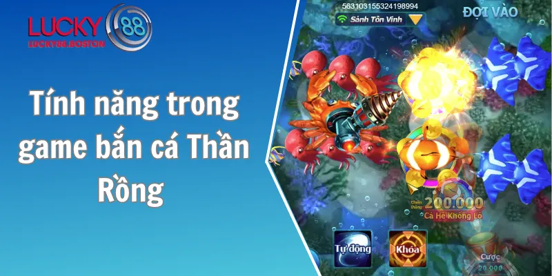 Tính năng trong game bắn cá Thần Rồng tối ưu hiệu quả