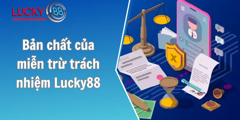 Bản chất của miễn trừ trách nhiệm Lucky88