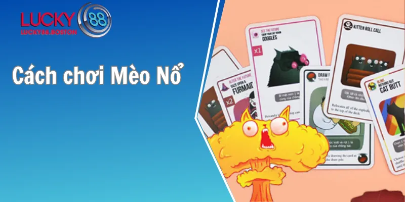 Cách chơi Mèo Nổ
