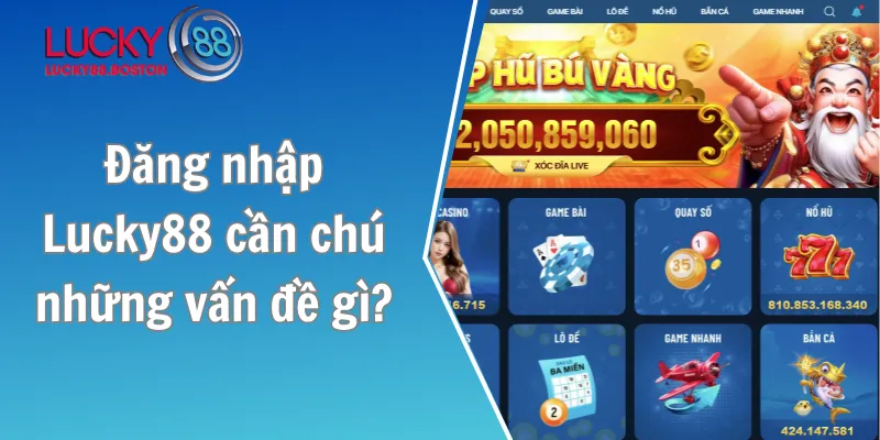 Đăng nhập Lucky88 cần chú những vấn đề gì?