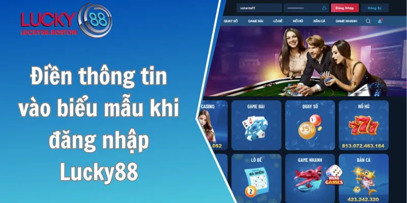 Điền thông tin vào biểu mẫu khi đăng nhập Lucky88
