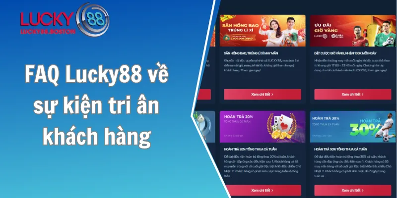 FAQ Lucky88 về sự kiện tri ân khách hàng