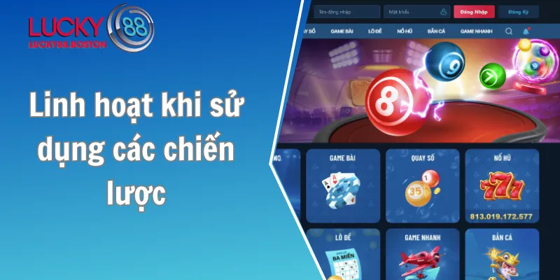 Linh hoạt khi sử dụng các chiến lược