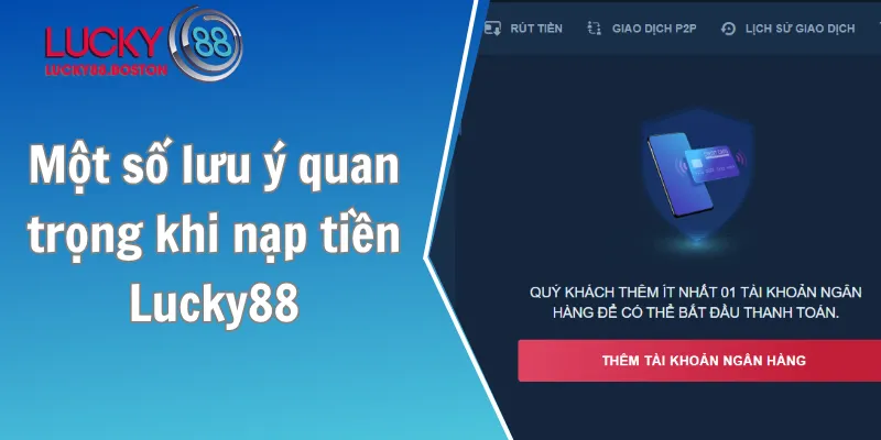 Một số lưu ý quan trọng khi nạp tiền Lucky88