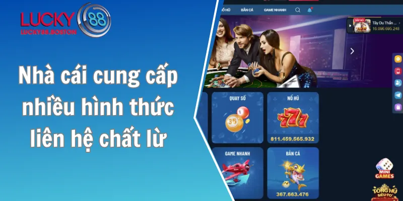 Nhà cái cung cấp nhiều hình thức liên hệ chất lừ