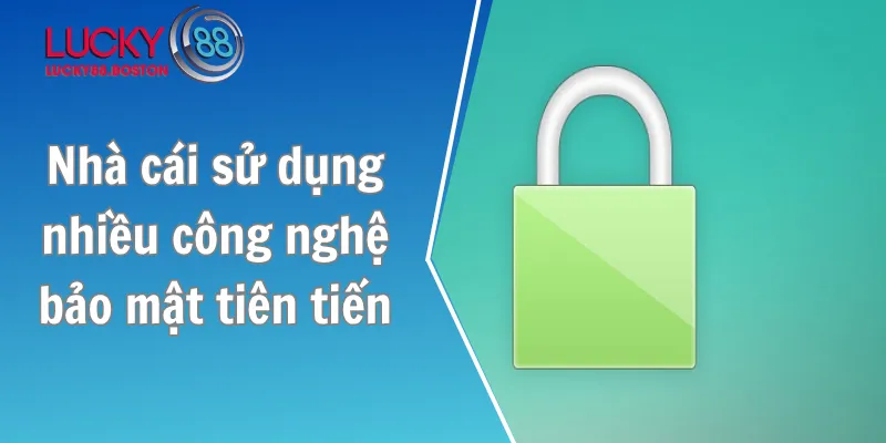 Nhà cái sử dụng nhiều công nghệ bảo mật tiên tiến