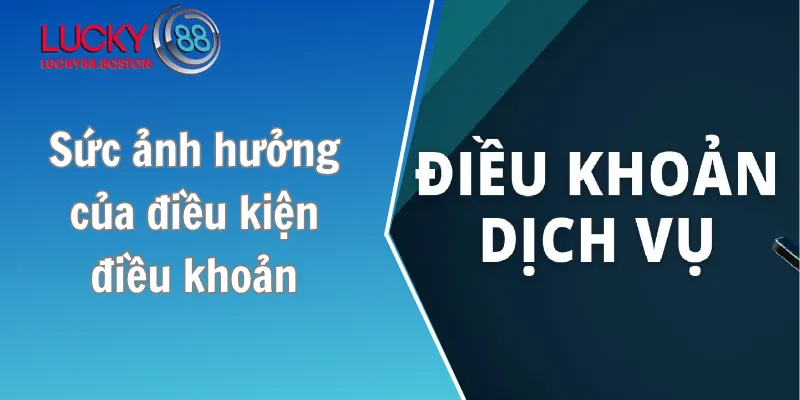 Sức ảnh hưởng của điều kiện điều khoản