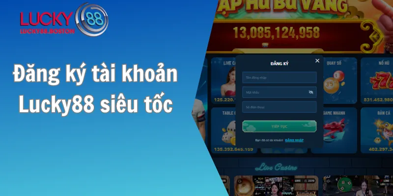Đăng ký tài khoản Lucky88 siêu tốc